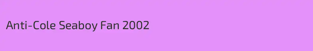 Anti-Cole Seaboy Fan 2002